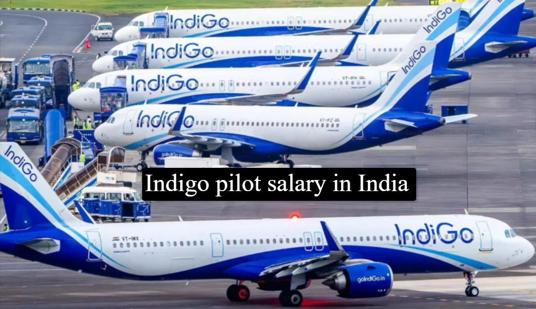 What is Indigo Pilot Salary in India?